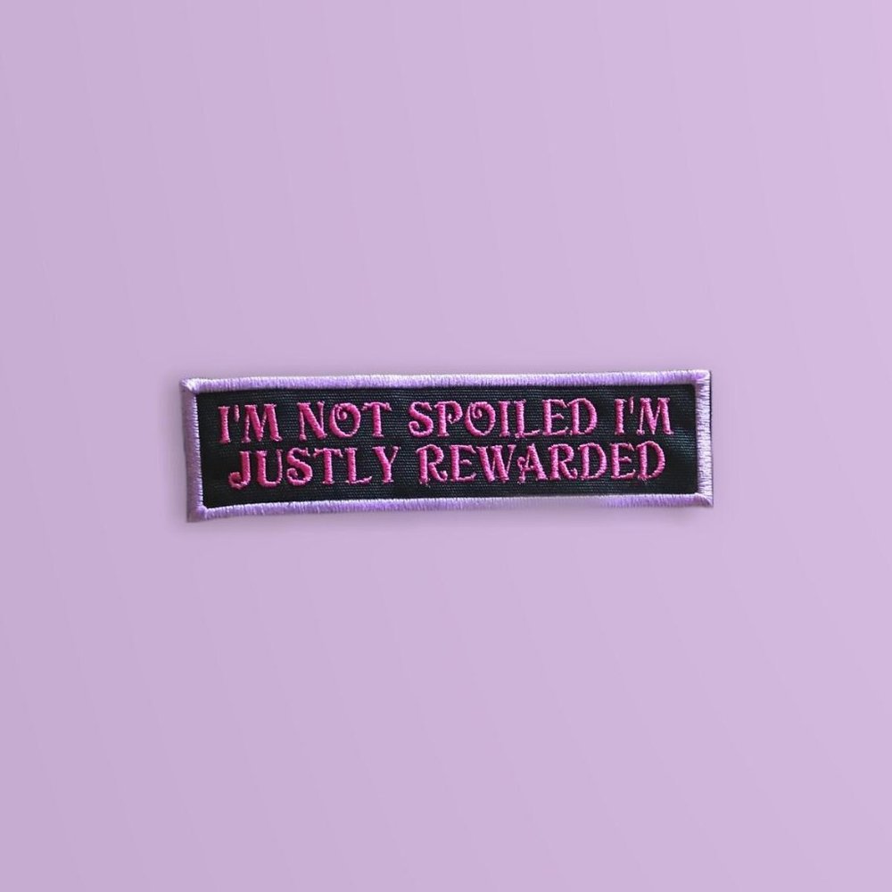 I'm not spoiled I'm justly rewarded Pink and Lavender embroidered patch…